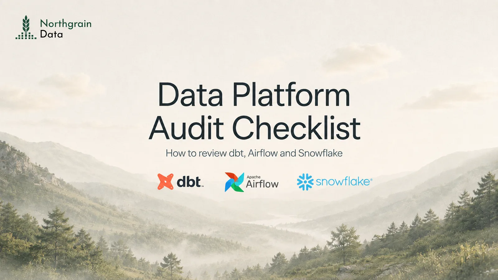 Northgrain Data Data Platform Audit Checklist banner with dbt, Airflow and Snowflake logos over a mountain landscape