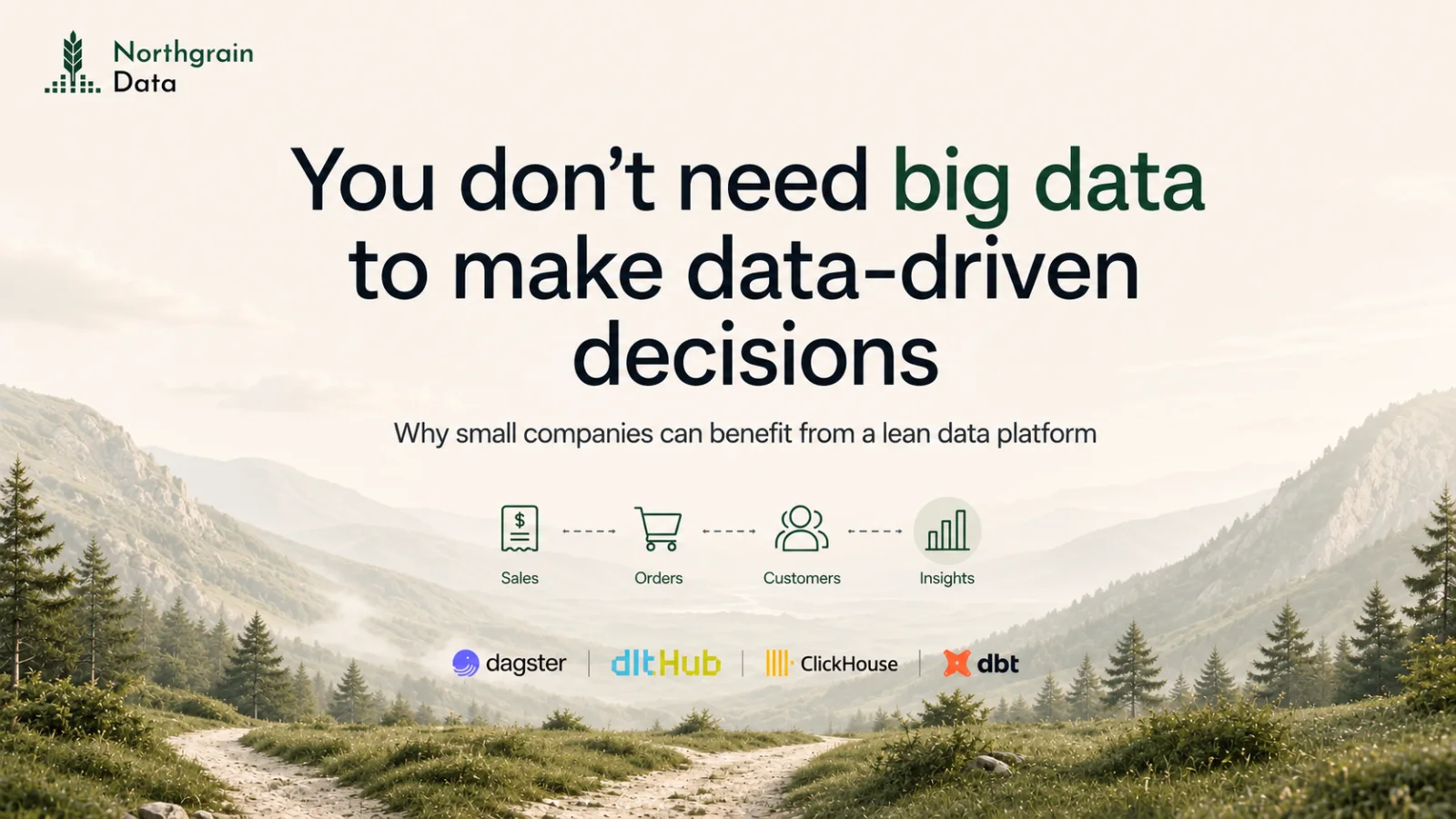 Northgrain Data banner showing a lean data flow from sales and orders to customers and insights using Dagster, dltHub, ClickHouse and dbt